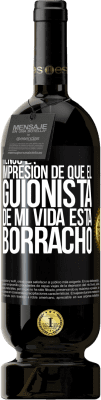 49,95 € Envío gratis | Vino Tinto Edición Premium MBS® Reserva Tengo la impresión de que el guionista de mi vida está borracho Etiqueta Negra. Etiqueta personalizable Reserva 12 Meses Cosecha 2014 Tempranillo