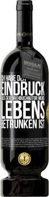 49,95 € Kostenloser Versand | Rotwein Premium Ausgabe MBS® Reserve Ich habe den Eindruck, dass der Drehbuchautor meines Lebens betrunken ist Schwarzes Etikett. Anpassbares Etikett Reserve 12 Monate Ernte 2016 Tempranillo