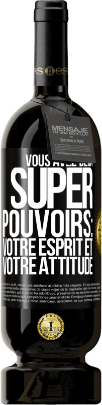 49,95 € Envoi gratuit | Vin rouge Édition Premium MBS® Réserve Vous avez deux super pouvoirs: votre esprit et votre attitude Étiquette Noire. Étiquette personnalisable Réserve 12 Mois Récolte 2015 Tempranillo