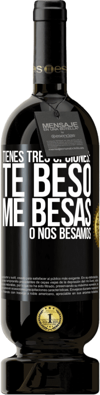 49,95 € Envío gratis | Vino Tinto Edición Premium MBS® Reserva Tienes tres opciones: te beso, me besas o nos besamos Etiqueta Negra. Etiqueta personalizable Reserva 12 Meses Cosecha 2014 Tempranillo