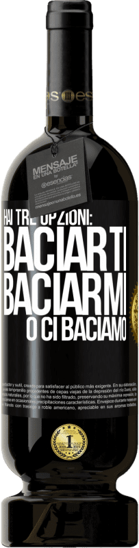 49,95 € Spedizione Gratuita | Vino rosso Edizione Premium MBS® Riserva Hai tre opzioni: baciarti, baciarmi o ci baciamo Etichetta Nera. Etichetta personalizzabile Riserva 12 Mesi Raccogliere 2014 Tempranillo