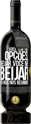 49,95 € Envio grátis | Vinho tinto Edição Premium MBS® Reserva Você tem três opções: beijar você, me beijar ou nós nos beijamos Etiqueta Preta. Etiqueta personalizável Reserva 12 Meses Colheita 2015 Tempranillo