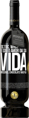 49,95 € Envio grátis | Vinho tinto Edição Premium MBS® Reserva TOC Toc. Who? Eu sou o amor da sua vida. Impossível chocolate não fala Etiqueta Preta. Etiqueta personalizável Reserva 12 Meses Colheita 2014 Tempranillo