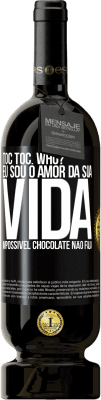 49,95 € Envio grátis | Vinho tinto Edição Premium MBS® Reserva TOC Toc. Who? Eu sou o amor da sua vida. Impossível chocolate não fala Etiqueta Preta. Etiqueta personalizável Reserva 12 Meses Colheita 2016 Tempranillo