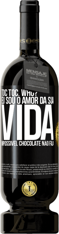 49,95 € Envio grátis | Vinho tinto Edição Premium MBS® Reserva TOC Toc. Who? Eu sou o amor da sua vida. Impossível chocolate não fala Etiqueta Preta. Etiqueta personalizável Reserva 12 Meses Colheita 2014 Tempranillo