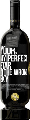 49,95 € Free Shipping | Red Wine Premium Edition MBS® Reserve Your. My perfect star in the wrong sky Black Label. Customizable label Reserve 12 Months Harvest 2014 Tempranillo