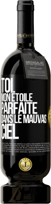 49,95 € Envoi gratuit | Vin rouge Édition Premium MBS® Réserve Toi. Mon étoile parfaite dans le mauvais ciel Étiquette Noire. Étiquette personnalisable Réserve 12 Mois Récolte 2014 Tempranillo