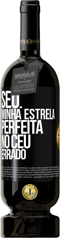 49,95 € Envio grátis | Vinho tinto Edição Premium MBS® Reserva Seu. Minha estrela perfeita no céu errado Etiqueta Preta. Etiqueta personalizável Reserva 12 Meses Colheita 2015 Tempranillo