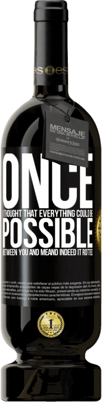 49,95 € 送料無料 | 赤ワイン プレミアム版 MBS® 予約する あなたと私の間ですべてが可能だと思ったら。そして確かにそれは腐った ブラックラベル. カスタマイズ可能なラベル 予約する 12 月 収穫 2016 Tempranillo