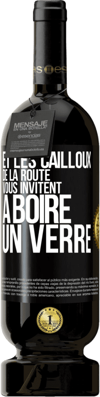 49,95 € Envoi gratuit | Vin rouge Édition Premium MBS® Réserve Et les cailloux de la route vous invitent à boire un verre Étiquette Noire. Étiquette personnalisable Réserve 12 Mois Récolte 2015 Tempranillo