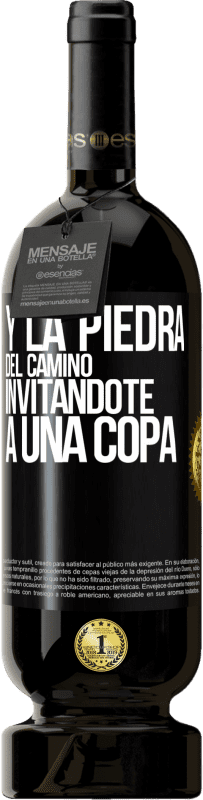 49,95 € Envío gratis | Vino Tinto Edición Premium MBS® Reserva Y la piedra del camino invitándote a una copa Etiqueta Negra. Etiqueta personalizable Reserva 12 Meses Cosecha 2015 Tempranillo