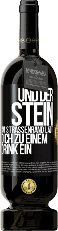 49,95 € Kostenloser Versand | Rotwein Premium Ausgabe MBS® Reserve Und der Stein am Straßenrand lädt dich zu einem Drink ein Schwarzes Etikett. Anpassbares Etikett Reserve 12 Monate Ernte 2015 Tempranillo