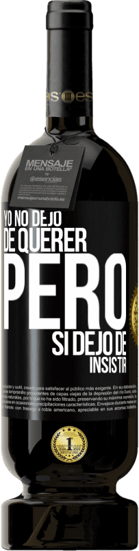 49,95 € Envío gratis | Vino Tinto Edición Premium MBS® Reserva Yo no dejo de querer pero si dejo de insistir Etiqueta Negra. Etiqueta personalizable Reserva 12 Meses Cosecha 2014 Tempranillo