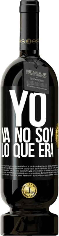 49,95 € Envío gratis | Vino Tinto Edición Premium MBS® Reserva Yo ya no soy lo que era Etiqueta Negra. Etiqueta personalizable Reserva 12 Meses Cosecha 2014 Tempranillo