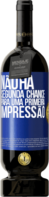 49,95 € Envio grátis | Vinho tinto Edição Premium MBS® Reserva Não há segunda chance para uma primeira impressão Etiqueta Azul. Etiqueta personalizável Reserva 12 Meses Colheita 2016 Tempranillo