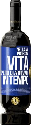 49,95 € Spedizione Gratuita | Vino rosso Edizione Premium MBS® Riserva Nella mia prossima vita, spero di arrivare in tempo Etichetta Blu. Etichetta personalizzabile Riserva 12 Mesi Raccogliere 2014 Tempranillo