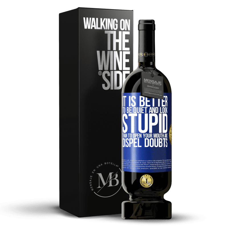 39,95 € Free Shipping | Red Wine Premium Edition MBS® Reserva It is better to be quiet and look stupid, than to open your mouth and dispel doubts Blue Label. Customizable label Reserva 12 Months Harvest 2015 Tempranillo