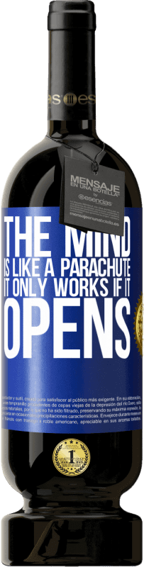 49,95 € Free Shipping | Red Wine Premium Edition MBS® Reserve The mind is like a parachute. It only works if it opens Blue Label. Customizable label Reserve 12 Months Harvest 2015 Tempranillo