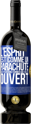 49,95 € Envoi gratuit | Vin rouge Édition Premium MBS® Réserve L'esprit est comme un parachute, il ne peut fonctionner que s'il est ouvert Étiquette Bleue. Étiquette personnalisable Réserve 12 Mois Récolte 2016 Tempranillo