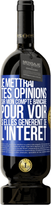 49,95 € Envoi gratuit | Vin rouge Édition Premium MBS® Réserve Je mettrai tes opinions sur mon compte bancaire pour voir si elles génèrent de l'intérêt dans quelques années Étiquette Bleue. Étiquette personnalisable Réserve 12 Mois Récolte 2014 Tempranillo