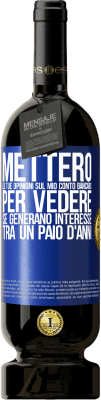 49,95 € Spedizione Gratuita | Vino rosso Edizione Premium MBS® Riserva Metterò le tue opinioni sul mio conto bancario, per vedere se generano interesse tra un paio d'anni Etichetta Blu. Etichetta personalizzabile Riserva 12 Mesi Raccogliere 2014 Tempranillo