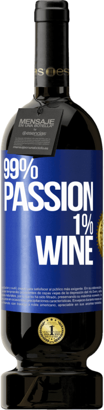 49,95 € Бесплатная доставка | Красное вино Premium Edition MBS® Бронировать 99% passion, 1% wine Синяя метка. Настраиваемая этикетка Бронировать 12 Месяцы Урожай 2014 Tempranillo