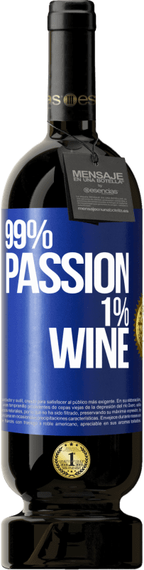 49,95 € Envio grátis | Vinho tinto Edição Premium MBS® Reserva 99% passion, 1% wine Etiqueta Azul. Etiqueta personalizável Reserva 12 Meses Colheita 2015 Tempranillo