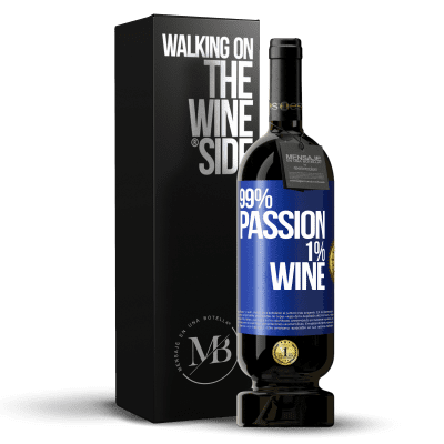 «99% passion, 1% wine» Edição Premium MBS® Reserva