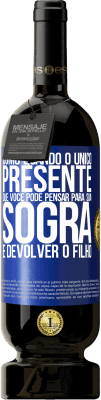 49,95 € Envio grátis | Vinho tinto Edição Premium MBS® Reserva Como quando o único presente que você pode pensar para sua sogra é devolver o filho Etiqueta Azul. Etiqueta personalizável Reserva 12 Meses Colheita 2014 Tempranillo