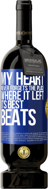 49,95 € Free Shipping | Red Wine Premium Edition MBS® Reserve My heart never forgets the place where it left its best beats Blue Label. Customizable label Reserve 12 Months Harvest 2014 Tempranillo