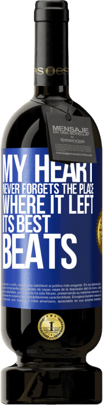 49,95 € Free Shipping | Red Wine Premium Edition MBS® Reserve My heart never forgets the place where it left its best beats Blue Label. Customizable label Reserve 12 Months Harvest 2015 Tempranillo