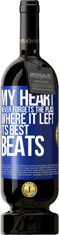 49,95 € Free Shipping | Red Wine Premium Edition MBS® Reserve My heart never forgets the place where it left its best beats Blue Label. Customizable label Reserve 12 Months Harvest 2016 Tempranillo