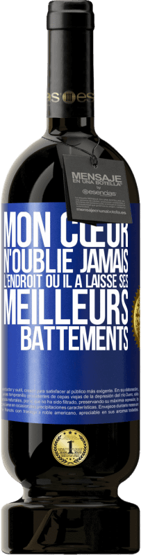 49,95 € Envoi gratuit | Vin rouge Édition Premium MBS® Réserve Mon cœur n'oublie jamais l'endroit où il a laissé ses meilleurs battements Étiquette Bleue. Étiquette personnalisable Réserve 12 Mois Récolte 2015 Tempranillo