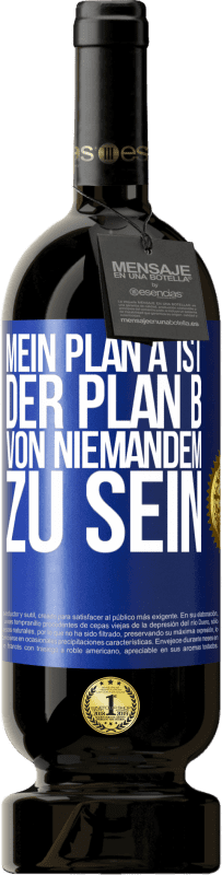 49,95 € Kostenloser Versand | Rotwein Premium Ausgabe MBS® Reserve Mein Plan A ist, der Plan B von niemandem zu sein Blaue Markierung. Anpassbares Etikett Reserve 12 Monate Ernte 2015 Tempranillo