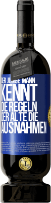 49,95 € Kostenloser Versand | Rotwein Premium Ausgabe MBS® Reserve Der junge Mann kennt die Regeln, der Alte die Ausnahmen Blaue Markierung. Anpassbares Etikett Reserve 12 Monate Ernte 2014 Tempranillo