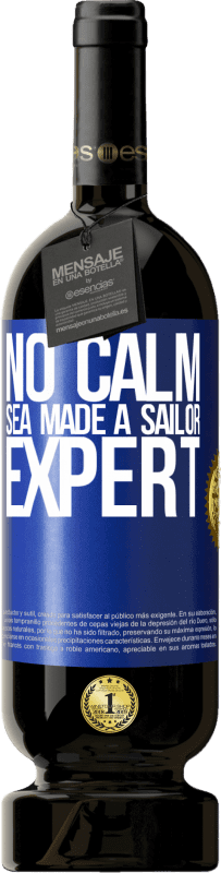 49,95 € Free Shipping | Red Wine Premium Edition MBS® Reserve No calm sea made a sailor expert Blue Label. Customizable label Reserve 12 Months Harvest 2016 Tempranillo