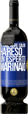 49,95 € Spedizione Gratuita | Vino rosso Edizione Premium MBS® Riserva Nessun mare calmo ha reso un esperto marinaio Etichetta Blu. Etichetta personalizzabile Riserva 12 Mesi Raccogliere 2016 Tempranillo
