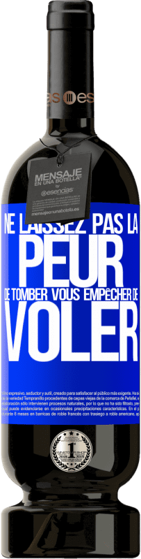 49,95 € Envoi gratuit | Vin rouge Édition Premium MBS® Réserve Ne laissez pas la peur de tomber vous empêcher de voler Étiquette Bleue. Étiquette personnalisable Réserve 12 Mois Récolte 2015 Tempranillo