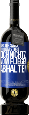 49,95 € Kostenloser Versand | Rotwein Premium Ausgabe MBS® Reserve Lass die Angst vor dem Sturz dich nicht vom Fliegen abhalten Blaue Markierung. Anpassbares Etikett Reserve 12 Monate Ernte 2014 Tempranillo