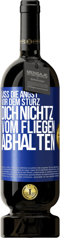 49,95 € Kostenloser Versand | Rotwein Premium Ausgabe MBS® Reserve Lass die Angst vor dem Sturz dich nicht vom Fliegen abhalten Blaue Markierung. Anpassbares Etikett Reserve 12 Monate Ernte 2015 Tempranillo