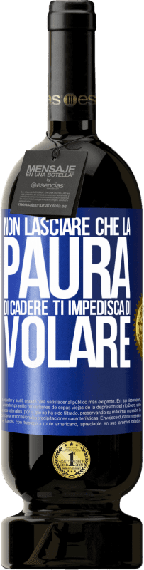 49,95 € Spedizione Gratuita | Vino rosso Edizione Premium MBS® Riserva Non lasciare che la paura di cadere ti impedisca di volare Etichetta Blu. Etichetta personalizzabile Riserva 12 Mesi Raccogliere 2015 Tempranillo