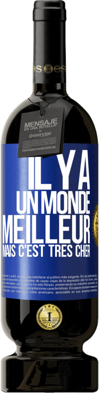 49,95 € Envoi gratuit | Vin rouge Édition Premium MBS® Réserve Il y a un monde meilleur, mais c'est très cher Étiquette Bleue. Étiquette personnalisable Réserve 12 Mois Récolte 2015 Tempranillo