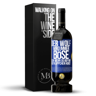 «Der Wolf wird immer böse sein, wenn du auf nur Rotkäppchen hörst» Premium Ausgabe MBS® Reserve
