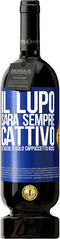 49,95 € Spedizione Gratuita | Vino rosso Edizione Premium MBS® Riserva Il lupo sarà sempre cattivo se ascolti solo Cappuccetto Rosso Etichetta Blu. Etichetta personalizzabile Riserva 12 Mesi Raccogliere 2015 Tempranillo