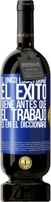 49,95 € Envío gratis | Vino Tinto Edición Premium MBS® Reserva El único lugar donde el éxito viene antes que el trabajo es en el diccionario Etiqueta Azul. Etiqueta personalizable Reserva 12 Meses Cosecha 2014 Tempranillo