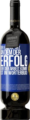 49,95 € Kostenloser Versand | Rotwein Premium Ausgabe MBS® Reserve Der einzige Ort, an dem der Erfolg vor der Arbeit kommt, ist im Wörterbuch Blaue Markierung. Anpassbares Etikett Reserve 12 Monate Ernte 2016 Tempranillo