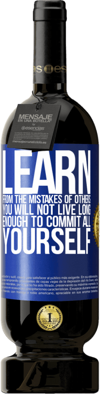 49,95 € 免费送货 | 红酒 高级版 MBS® 预订 从别人的错误中吸取教训，你将无法长寿地奉献自己 蓝色标签. 可自定义的标签 预订 12 个月 收成 2016 Tempranillo