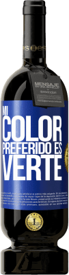 49,95 € 免费送货 | 红酒 高级版 MBS® 预订 Mi color preferido es: verte 蓝色标签. 可自定义的标签 预订 12 个月 收成 2014 Tempranillo
