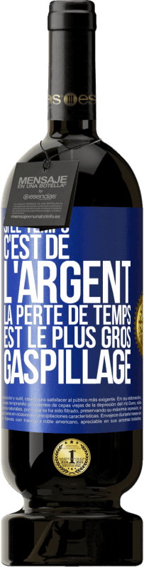 49,95 € Envoi gratuit | Vin rouge Édition Premium MBS® Réserve Si le temps c'est de l'argent, la perte de temps est le plus gros gaspillage Étiquette Bleue. Étiquette personnalisable Réserve 12 Mois Récolte 2015 Tempranillo