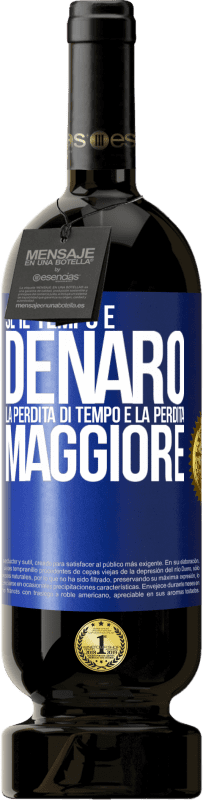 49,95 € Spedizione Gratuita | Vino rosso Edizione Premium MBS® Riserva Se il tempo è denaro, la perdita di tempo è la perdita maggiore Etichetta Blu. Etichetta personalizzabile Riserva 12 Mesi Raccogliere 2015 Tempranillo